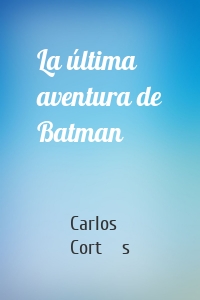 La última aventura de Batman