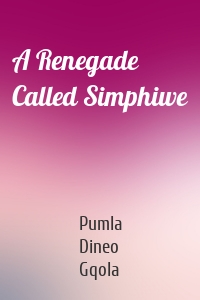 A Renegade Called Simphiwe