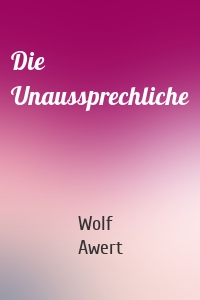 Die Unaussprechliche