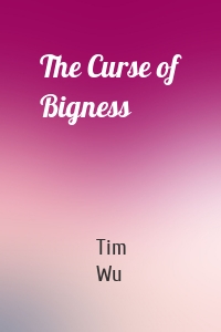 The Curse of Bigness