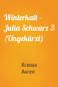 Winterkalt - Julia Schwarz 3 (Ungekürzt)