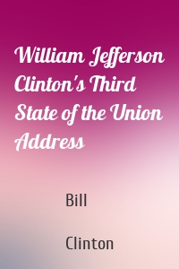 William Jefferson Clinton's Third State of the Union Address