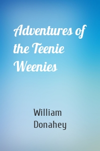 Adventures of the Teenie Weenies