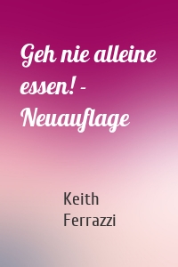 Geh nie alleine essen! - Neuauflage