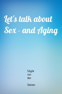 Let's talk about Sex - and Aging