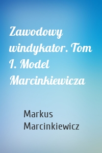 Zawodowy windykator. Tom I. Model Marcinkiewicza