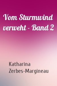 Vom Sturmwind verweht - Band 2