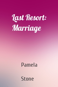 Last Resort: Marriage
