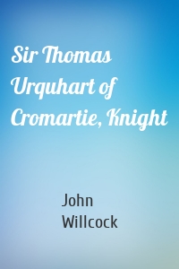 Sir Thomas Urquhart of Cromartie, Knight