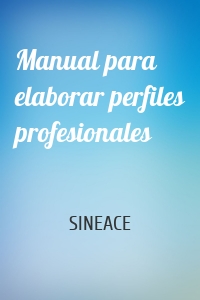 Manual para elaborar perfiles profesionales