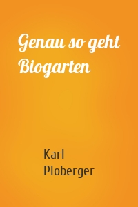 Genau so geht Biogarten