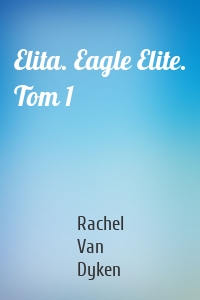Elita. Eagle Elite. Tom 1