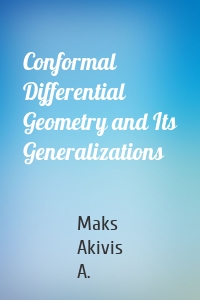 Conformal Differential Geometry and Its Generalizations