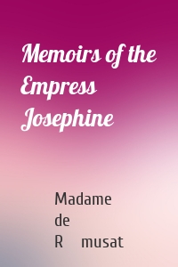 Memoirs of the Empress Josephine