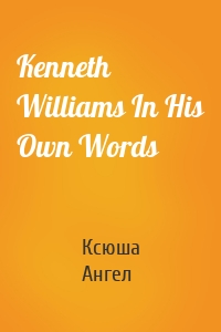 Kenneth Williams In His Own Words