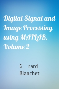 Digital Signal and Image Processing using MATLAB, Volume 2