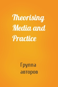 Theorising Media and Practice
