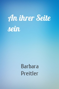 An ihrer Seite sein