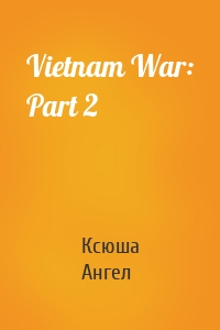 Vietnam War: Part 2