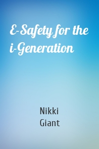 E-Safety for the i-Generation