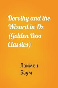 Dorothy and the Wizard in Oz (Golden Deer Classics)