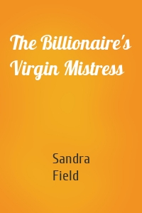 The Billionaire's Virgin Mistress