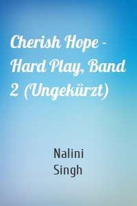 Cherish Hope - Hard Play, Band 2 (Ungekürzt)