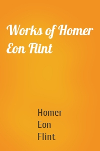 Works of Homer Eon Flint