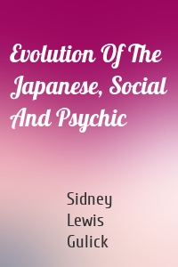 Evolution Of The Japanese, Social And Psychic
