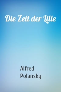 Die Zeit der Lilie