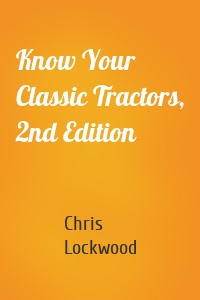 Know Your Classic Tractors, 2nd Edition