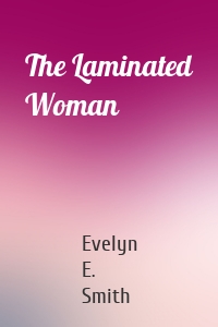 The Laminated Woman