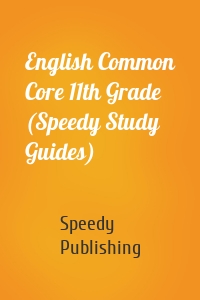 English Common Core 11th Grade (Speedy Study Guides)