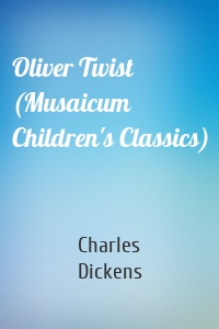 Oliver Twist (Musaicum Children's Classics)