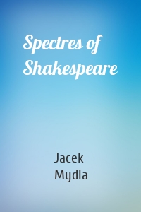 Spectres of Shakespeare