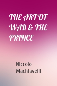 THE ART OF WAR & THE PRINCE