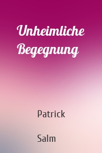Unheimliche Begegnung