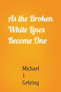 As the Broken White Lines Become One