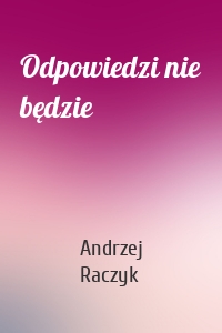 Odpowiedzi nie będzie