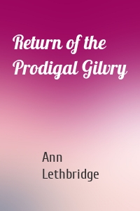 Return of the Prodigal Gilvry