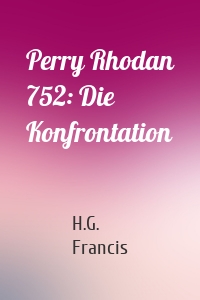 Perry Rhodan 752: Die Konfrontation
