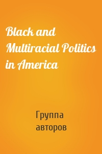 Black and Multiracial Politics in America