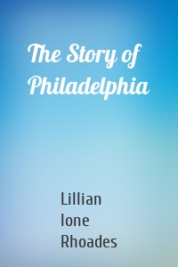 The Story of Philadelphia