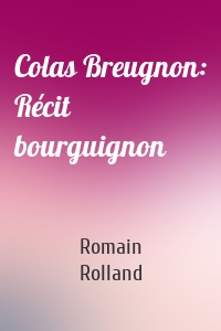 Colas Breugnon: Récit bourguignon