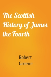 The Scottish History of James the Fourth