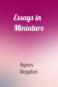 Essays in Miniature