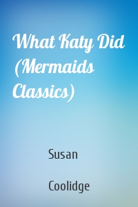 What Katy Did (Mermaids Classics)