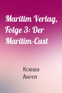 Maritim Verlag, Folge 3: Der Maritim-Cast