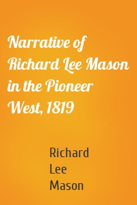 Narrative of Richard Lee Mason in the Pioneer West, 1819