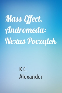 Mass Effect. Andromeda: Nexus Początek